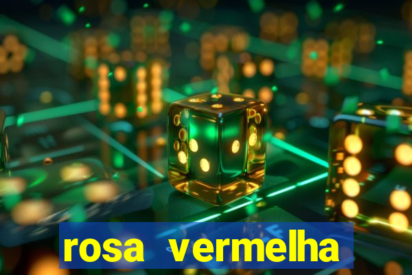 rosa vermelha (letra e cifra)